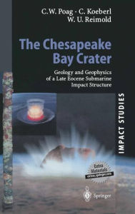 Title: The Chesapeake Bay Crater: Geology and Geophysics of a Late Eocene Submarine Impact Structure, Author: Wylie Poag