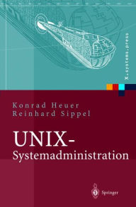 Title: UNIX-Systemadministration: Linux, Solaris, AIX, FreeBSD, Tru64-UNIX, Author: Konrad Heuer