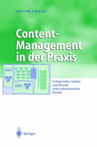 Title: Content-Management in der Praxis: Erfolgreicher Aufbau und Betrieb unternehmensweiter Portale, Author: Oliver Christ