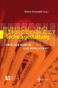 Title: Technikgestaltung zwischen Wunsch und Wirklichkeit, Author: Armin Grunwald