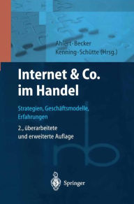 Title: Internet & Co. im Handel: Strategien, Geschäftsmodelle, Erfahrungen, Author: Dieter Ahlert