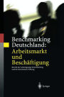 Benchmarking Deutschland: Arbeitsmarkt und Beschaftigung: Bericht der Arbeitsgruppe Benchmarking und der Bertelsmann Stiftung
