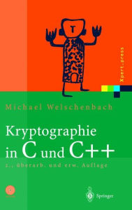 Title: Kryptographie in C und C++: Zahlentheoretische Grundlagen, Computer-Arithmetik mit groï¿½en Zahlen, kryptographische Tools, Author: Michael Welschenbach