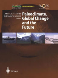 Title: Paleoclimate, Global Change and the Future, Author: Keith D. Alverson
