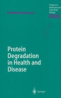 Protein Degradation in Health and Disease