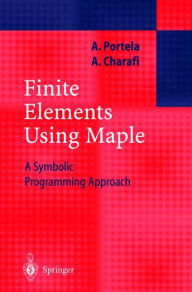 Title: Finite Elements Using Maple: A Symbolic Programming Approach, Author: Artur Portela