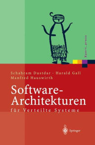 Title: Software-Architekturen für Verteilte Systeme: Prinzipien, Bausteine und Standardarchitekturen für moderne Software, Author: Schahram Dustdar