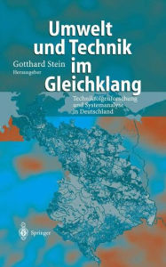 Title: Umwelt und Technik im Gleichklang: Technikfolgenforschung und Systemanalyse in Deutschland, Author: Gotthard Stein