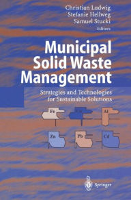 Title: Municipal Solid Waste Management: Strategies and Technologies for Sustainable Solutions, Author: Christian Ludwig