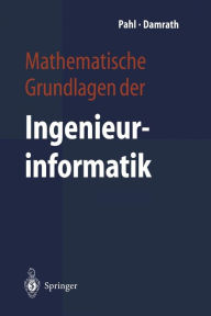 Title: Mathematische Grundlagen der Ingenieurinformatik, Author: Peter J. Pahl