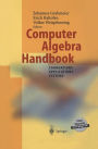 Computer Algebra Handbook: Foundations ï¿½ Applications ï¿½ Systems