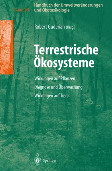 Handbuch der Umweltverï¿½nderungen und ï¿½kotoxikologie: Band 2B: Terrestrische ï¿½kosysteme Wirkungen auf Pflanzen Diagnose und ï¿½berwachung Wirkungen auf Tiere