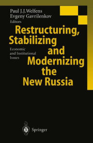 Restructuring, Stabilizing and Modernizing the New Russia: Economic and Institutional Issues