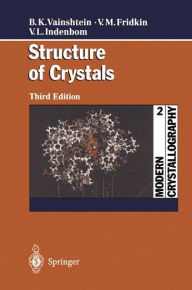 Title: Modern Crystallography 2: Structure of Crystals / Edition 3, Author: Boris K. Vainshtein