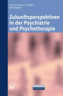 Zukunftsperspektiven in Psychiatrie und Psychotherapie: Internationales wissenschaftliches Symposium 24. und 25. Oktober 2001 Rheinische Kliniken Düsseldorf-Klinikum der Heinrich-Heine-Universität Düsseldorf