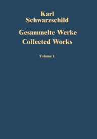 Title: Gesammelte Werke Collected Works: Volume 1, Author: Karl Schwarzschild