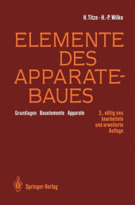 Title: Elemente des Apparatebaues: Grundlagen - Bauelemente - Apparate, Author: Hubert Titze