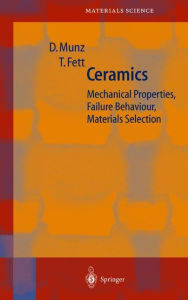 Title: Ceramics: Mechanical Properties, Failure Behaviour, Materials Selection, Author: Dietrich Munz
