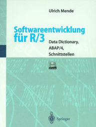Title: Softwareentwicklung fï¿½r R/3: Data Dictionary, ABAP/4, Schnittstellen, Author: Ulrich Mende