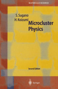 Title: Microcluster Physics, Author: Satoru Sugano
