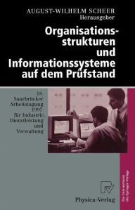 Title: Organisationsstrukturen und Informationssysteme auf dem Prüfstand: 18. Saarbrücker Arbeitstagung 1997 für Industrie, Dienstleistung und Verwaltung 6.-8. Oktober 1997 Universität des Saarlandes, Saarbrücken, Author: August-Wilhelm Scheer