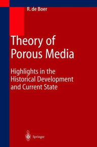 Title: Theory of Porous Media: Highlights in Historical Development and Current State / Edition 1, Author: Reint de Boer