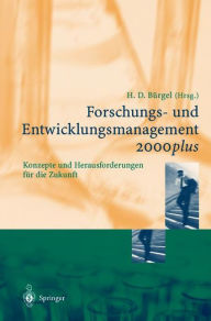 Title: Forschungs- und Entwicklungsmanagement 2000plus: Konzepte und Herausforderungen fï¿½r die Zukunft, Author: Hans D. Bïrgel