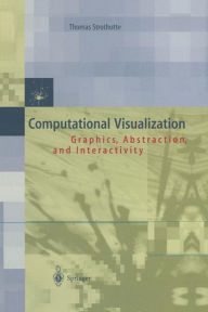 Title: Computational Visualization: Graphics, Abstraction and Interactivity, Author: Thomas Strothotte