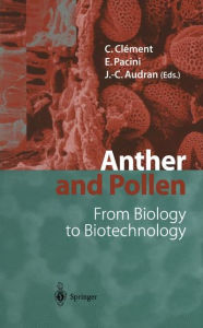 Title: Anther and Pollen: From Biology to Biotechnology, Author: Christophe Clement