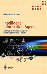 Title: Intelligent Information Agents: Agent-Based Information Discovery and Management on the Internet, Author: Matthias Klusch