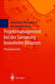 Title: Projektmanagement bei der Sanierung bewohnter Altlasten: Praxisberichte der Tagung Bewohnte Altlasten II vom 21. und 22. Januar 1998 in der Kongreï¿½halle Gieï¿½en / Edition 1, Author: Hessisches Ministerium fïr Umwelt