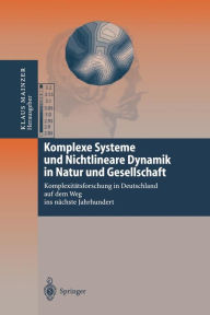 Title: Komplexe Systeme und Nichtlineare Dynamik in Natur und Gesellschaft: Komplexitätsforschung in Deutschland auf dem Weg ins nächste Jahrhundert, Author: Klaus Mainzer