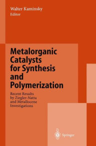 Title: Metalorganic Catalysts for Synthesis and Polymerization: Recent Results by Ziegler-Natta and Metallocene Investigations, Author: Walter Kaminsky