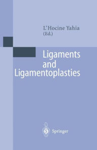 Title: Ligaments and Ligamentoplasties / Edition 1, Author: L'Hocine Yahia
