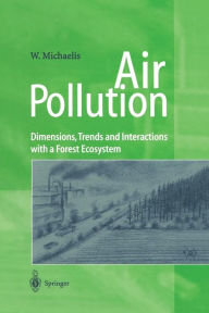 Title: Air Pollution: Dimensions, Trends and Interactions with a Forest Ecosystem, Author: Walfried Michaelis