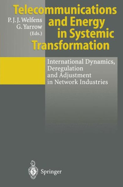 Telecommunications and Energy in Systemic Transformation: International Dynamics, Deregulation and Adjustment in Network Industries