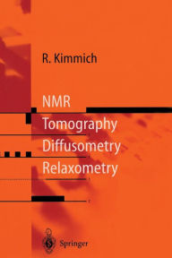 Title: NMR: Tomography, Diffusometry, Relaxometry, Author: Rainer Kimmich