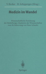 Title: Medizin im Wandel: Wissenschaftliche Festsitzung der Heidelberger Akademie der Wissenschaften zum 90. Geburtstag von Hans Schaefer, Author: Volker Becker