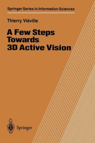 Title: A Few Steps Towards 3D Active Vision, Author: Thierry Vieville
