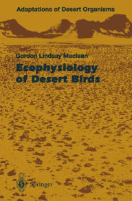 Title: Ecophysiology of Desert Birds, Author: Gordon L. Maclean