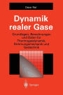 Dynamik realer Gase: Grundlagen, Berechnungen und Daten fï¿½r Thermogasdynamik, Strï¿½mungsmechanik und Gastechnik
