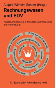 Title: Rechnungswesen und EDV. 17. Saarbrücker Arbeitstagung 1996: Kundenorientierung in Industrie, Dienstleistung und Verwaltung, Author: August-Wilhelm Scheer