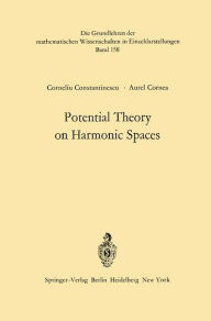 Title: Potential Theory on Harmonic Spaces, Author: Corneliu Constantinescu