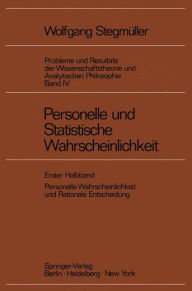 Title: Personelle und Statistische Wahrscheinlichkeit: Personelle Wahrscheinlichkeit und Rationale Entscheidung, Author: Wolfgang Stegmüller