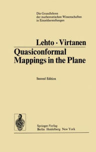 Title: Quasiconformal Mappings in the Plane, Author: Olli Lehto