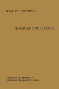 Title: Invariant Subspaces, Author: Heydar Radjavi