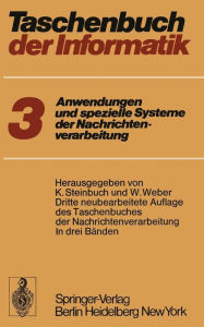 Title: Taschenbuch der Informatik: Band III: Anwendungen und spezielle Systeme der Nachrichtenverarbeitung / Edition 3, Author: Karl Steinbuch