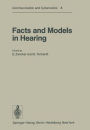 Facts and Models in Hearing: Proceedings of the Symposium on Psychophysical Models and Physiological Facts in Hearing, held at Tutzing, Oberbayern, Federal Republic of Germany, April 22-26, 1974