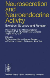 Title: Neurosecretion and Neuroendocrine Activity: Evolution, Structure and Function, Author: W. Bargmann