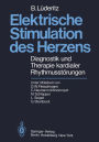 Elektrische Stimulation des Herzens: Diagnostik und Therapie kardialer Rhythmusst�rungen